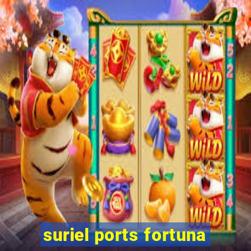 suriel ports fortuna